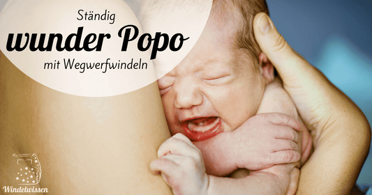 Ständig wunder Popo und Windeldermatitis mit Wegwerfwindeln