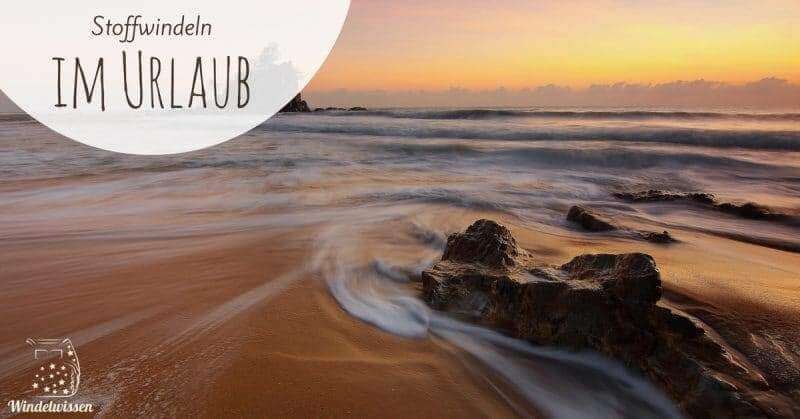 Stoffwindeln im Urlaub: 5 beste Tipps